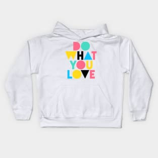 Do What You Love (Happy Color Version) Kids Hoodie